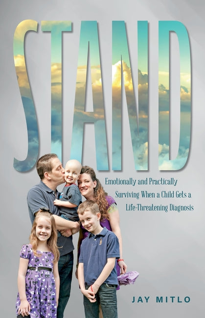 Book cover for Stand: Emotionally and Practically Surviving When a Child Gets a Life-Threatening Diagnosis