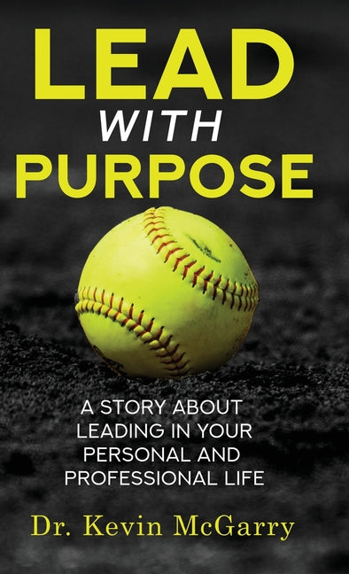 Book cover for Lead with Purpose: A Story About Leading In Your Personal And Professional Life