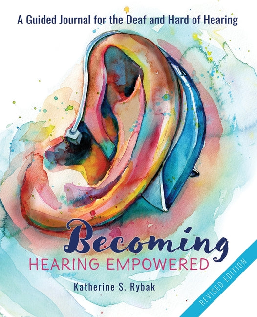 Book cover for Becoming Hearing Empowered: A Guided Journal for the Deaf and Hard of Hearing (Revised)