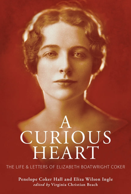 Book cover for Curious Heart: The Life and Letters of Elizabeth Boatwright Coker