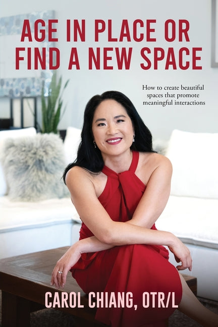 Book cover for Age in Place or Find a New Space: How to Create Beautiful Spaces That Promote Meaningful Interactions