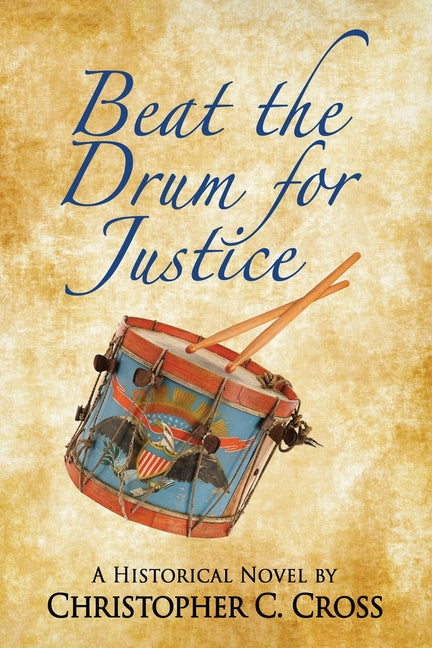 Book cover for Beat the Drum for Justice: A Historical Novel