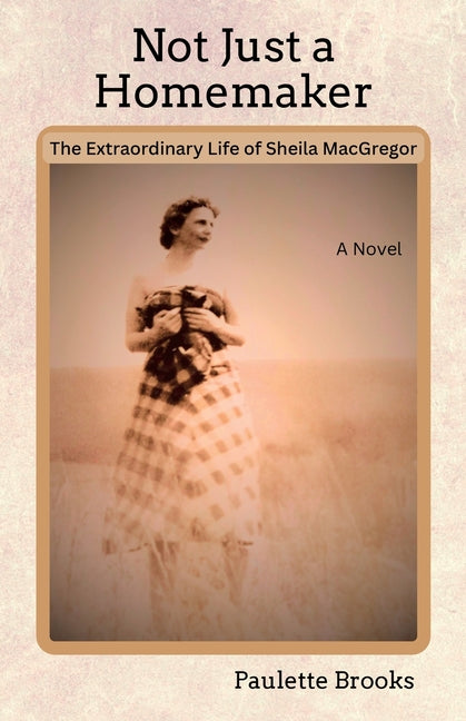 Book cover for Not Just a Homemaker: The Extraordinary Life of Sheila MacGregor