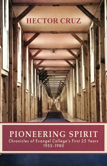 Book cover for Pioneering Spirit: Chronicles of Evangel College's First 25 Years 1955-1980