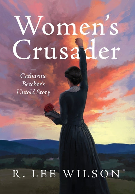 Book cover for Women's Crusader: Catharine Beecher's Untold Story