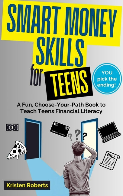Book cover for Smart Money Skills for Teens: A Fun, Choose-Your-Path Book to Teach Teens Financial Literacy