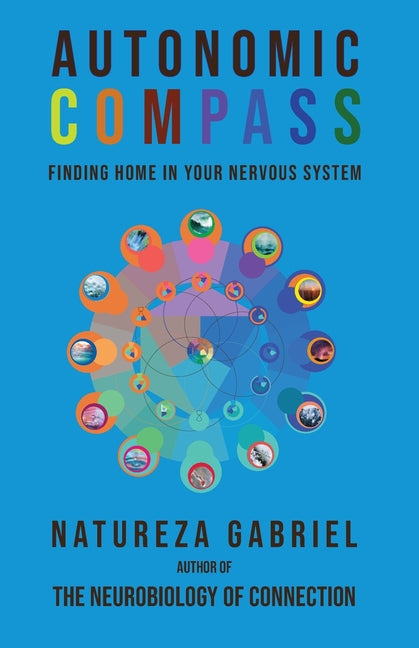 Book cover for Autonomic Compass: Finding Home in Your Nervous System