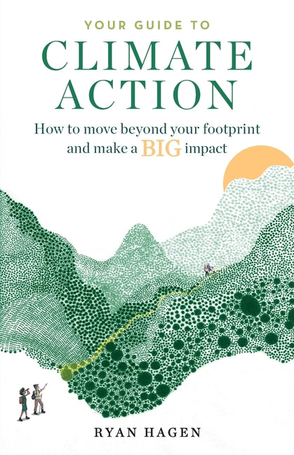 Book cover for Your Guide to Climate Action: How to move beyond your footprint and make a BIG impact
