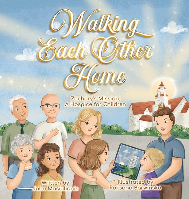 Book cover for Walking Each Other Home - Zachary's Mission: A Hospice for Children