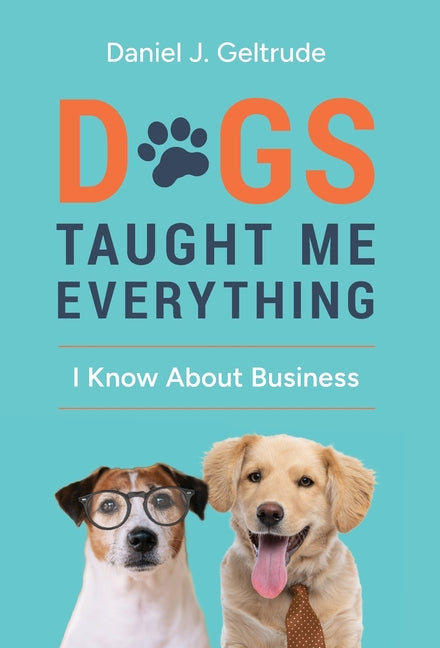 Book cover for Dogs Taught Me Everything I Know About Business