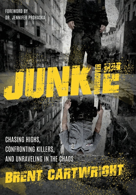 Book cover for Undercover Junkie: Chasing Highs, Confronting Killers, and Unraveling in the Chaos