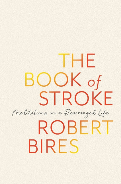 Book cover for Book of Stroke: Meditations on a Rearranged Life