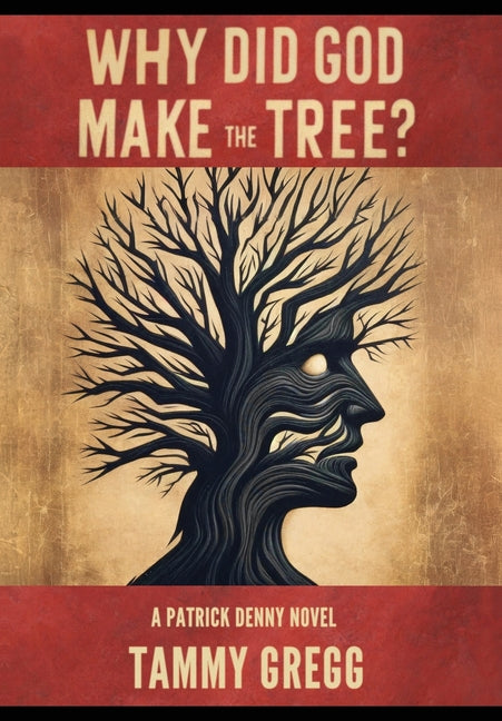 Book cover for Why Did God Make the Tree?: A Patrick Denny Novel