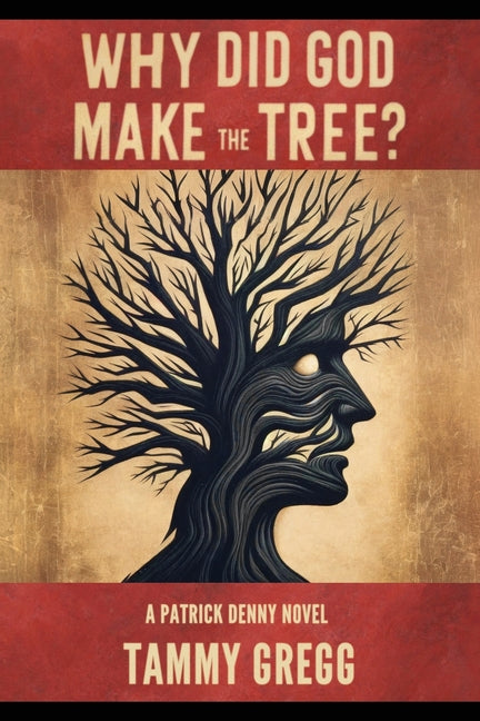 Book cover for Why Did God Make the Tree?: A Patrick Denny Novel