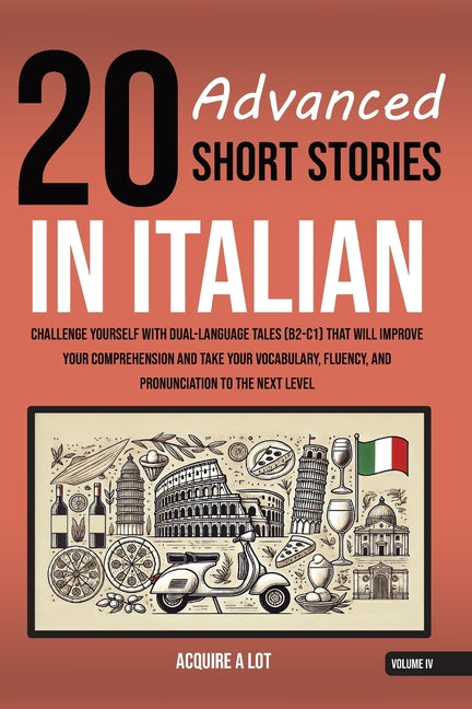 Book cover for 20 Advanced Short Stories in Italian: Challenge Yourself with Dual-Language Tales (B2-C1) That Will Improve Your Comprehension and Take Your Vocabular