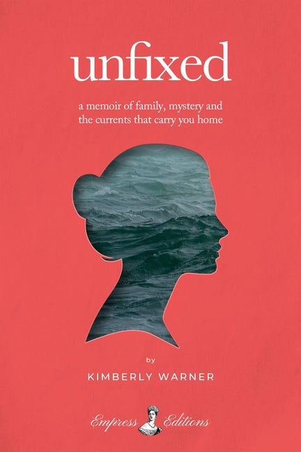Book cover for Unfixed: A Memoir of Family, Mystery, and the Currents That Carry You Home