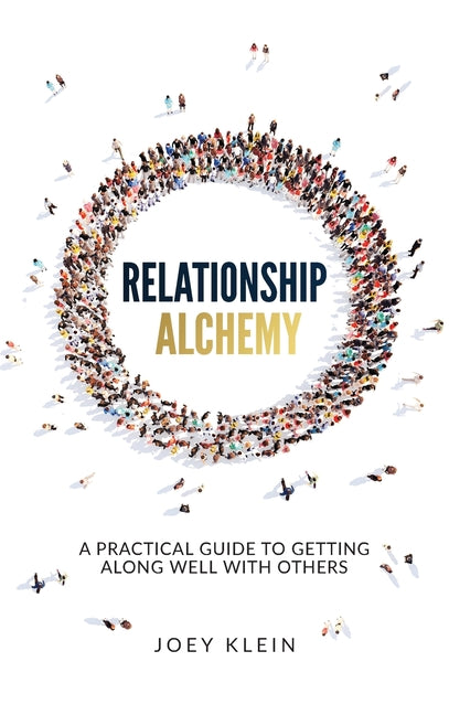 Book cover for Relationship Alchemy: A Practical Guide to Getting Along Well With Others