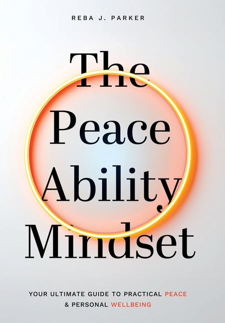 Book cover for Peaceability Mindset: Your Ultimate Guide to Practical Peace & Personal Wellbeing