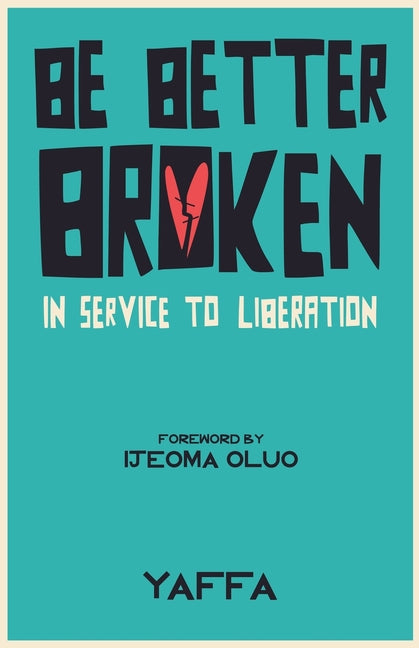Book cover for Be Better Broken: In Service to Liberation