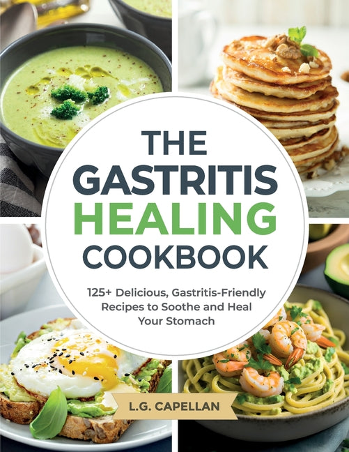 Book cover for Gastritis Healing Cookbook: 125+ Delicious, Gastritis-Friendly Recipes to Soothe and Heal Your Stomach