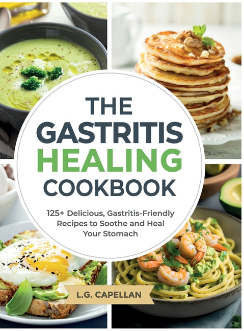 Book cover for Gastritis Healing Cookbook: 125+ Delicious, Gastritis-Friendly Recipes to Soothe and Heal Your Stomach