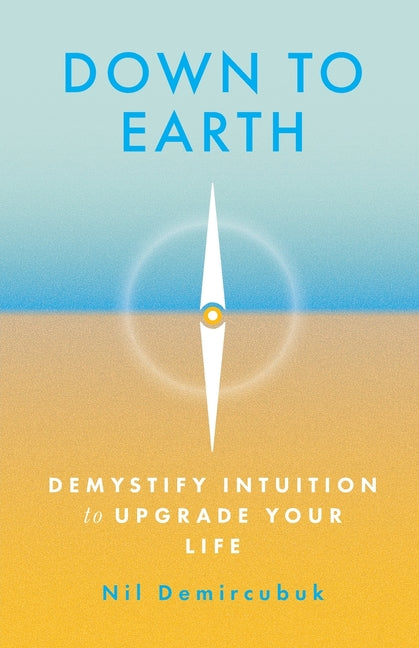 Book cover for Down to Earth: Demystify Intuition to Upgrade Your Life