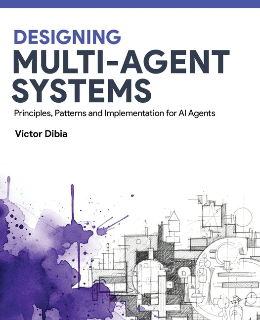Book cover for Designing Multi-Agent Systems: Principles, Patterns, and Implementation for AI Agents