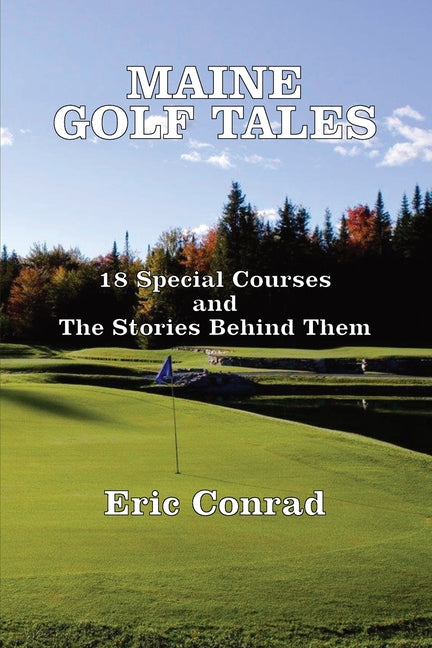 Book cover for Maine Golf Tales: 18 Special Courses and the Stories Behind Them