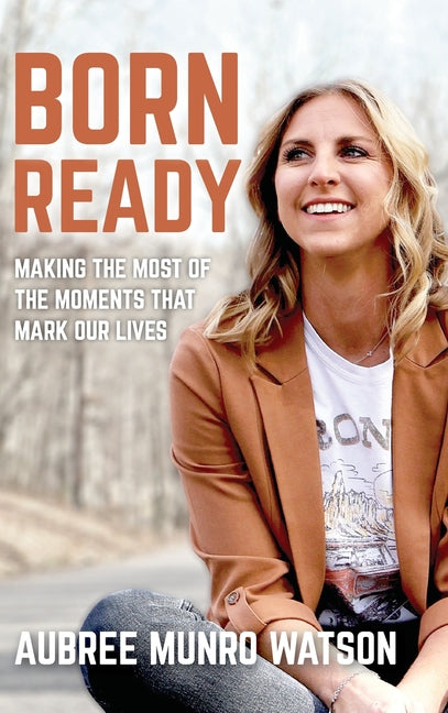Book cover for Born Ready: Making the Most of the Moments That Mark Our Lives