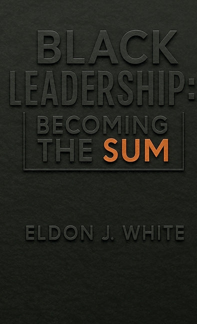 Book cover for Black Leadership: Becoming the Sum