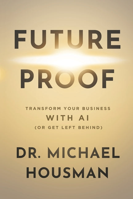 Book cover for Future Proof: Transform your Business with AI (or Get Left Behind)
