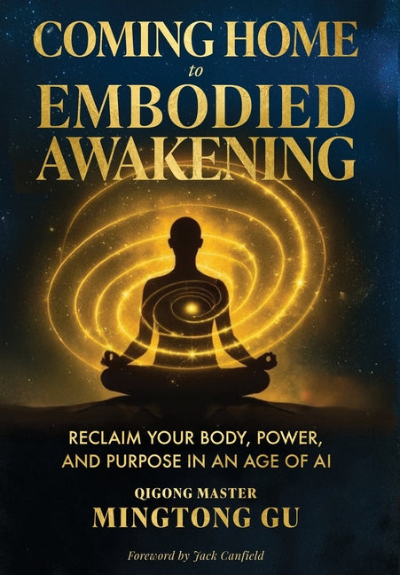 Book cover for Coming Home to Embodied Awakening: Reclaim Your Body, Power, and Purpose in an Age of AI