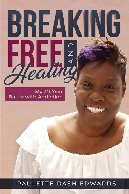 Book cover for Breaking Free and Healing: My 20-Year Battle with Addiction