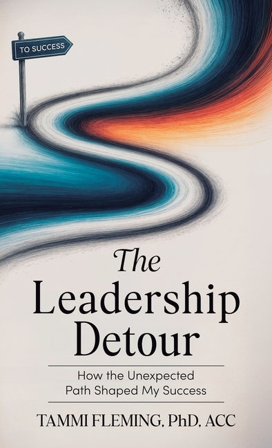 Book cover for Leadership Detour: How the Unexpected Path Shaped My Success
