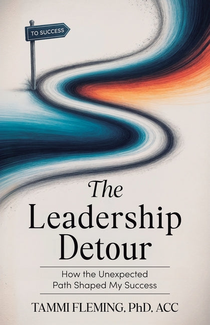 Book cover for Leadership Detour: How The Unexpected Path Shaped My Success