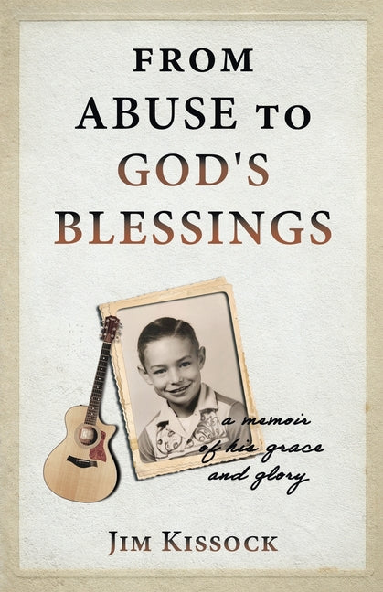 Book cover for From Abuse to God's Blessings: A Memoir of His Grace and Glory