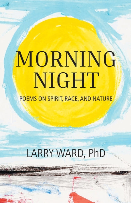 Book cover for Morning Night: Poems on Spirit, Race, and Nature