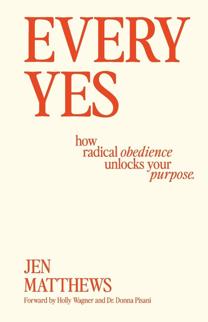 Book cover for Every Yes: How Radical Obedience Unlocks Your Purpose