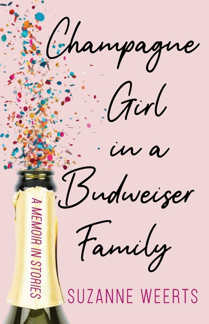 Book cover for Champagne Girl in a Budweiser Family: A Memoir in Stories