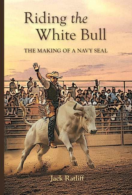 Book cover for Riding the White Bull: The Making of a Navy SEAL