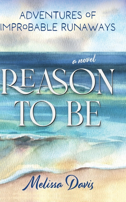 Book cover for Reason To Be: Adventures of Improbable Runaways