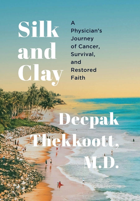 Book cover for Silk and Clay: A Physician's Journey of Cancer, Survival, and Restored Faith