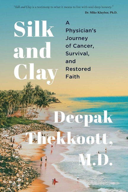 Book cover for Silk and Clay: A Physician's Journey of Cancer, Survival, and Restored Faith