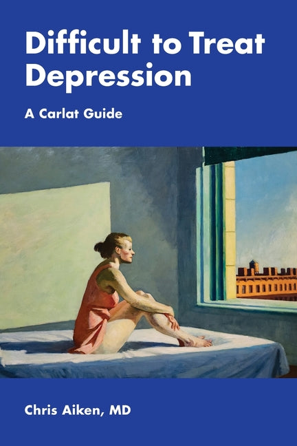 Book cover for Difficult to Treat Depression: A Carlat Guide