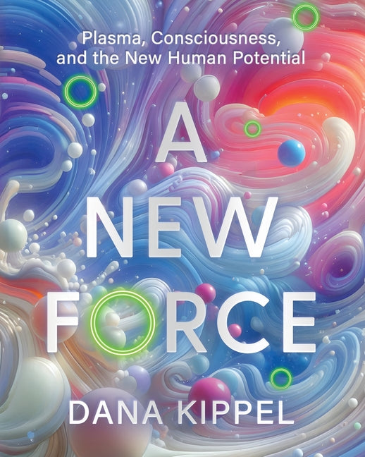 Book cover for New Force: Plasma, Consciousness, and the New Human Potential