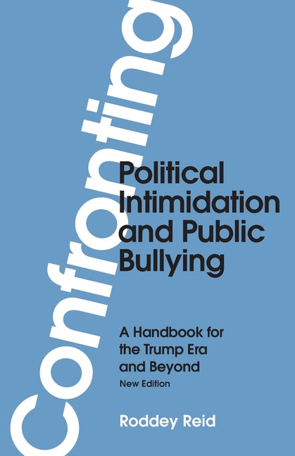 Book cover for Confronting Political Intimidation and Public Bullying: A Handbook for the Trump Era and Beyond