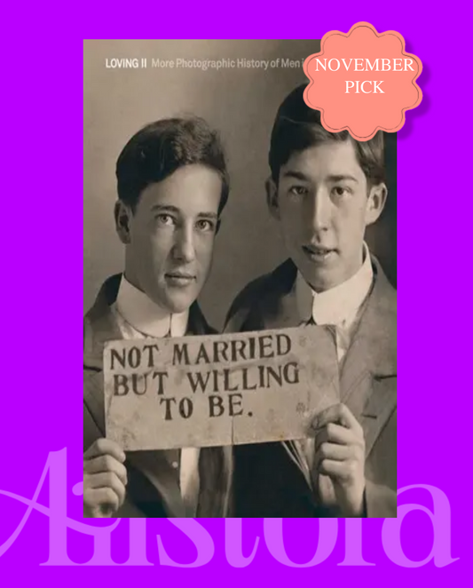 Loving II: More Photographic History of Men in Love, 1850s - 1950s