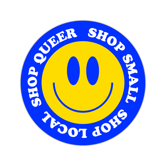 Shop Small, Shop Local Shop Queer - Sticker
