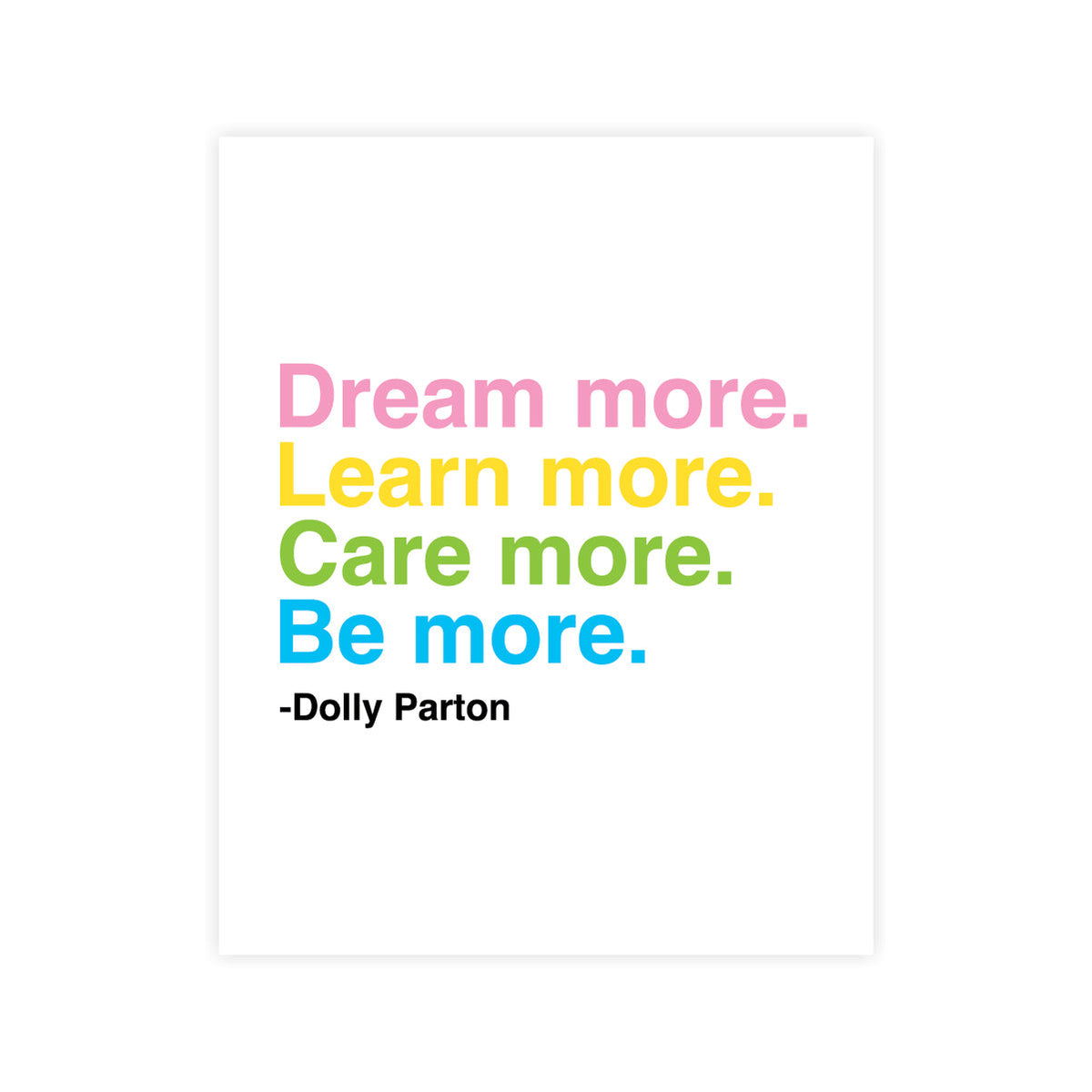 Be More | Dolly Parton Print  (Benefitting The Rainbow Book Bus)