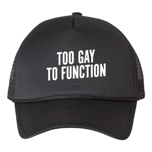 Too Gay Too Function Trucker Hat